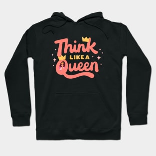 Think like queen, motivation text Hoodie